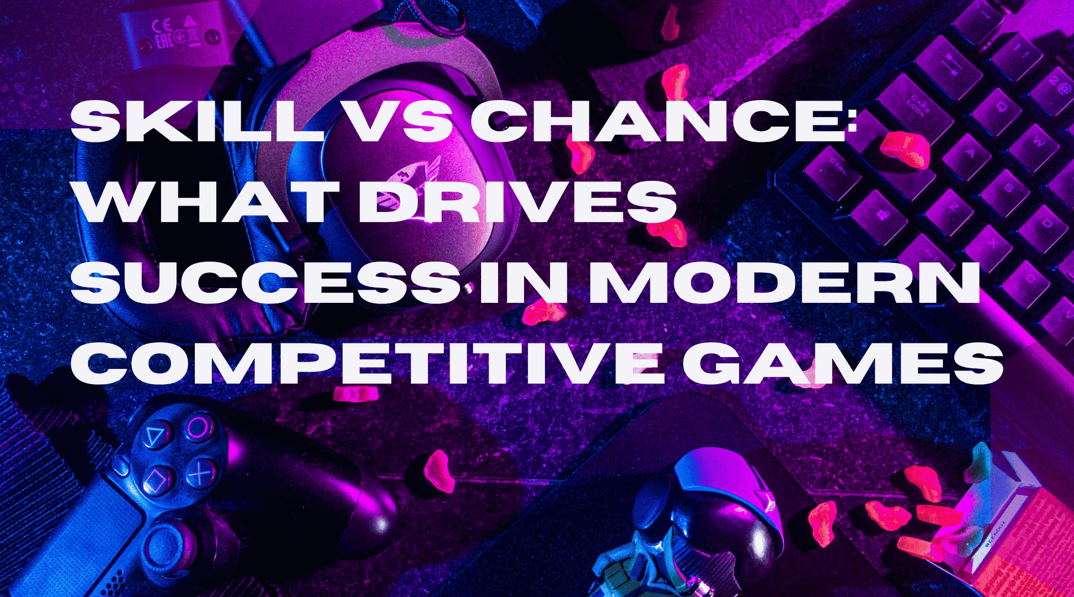 Skill vs Chance: What Drives Success in Modern Competitive Games