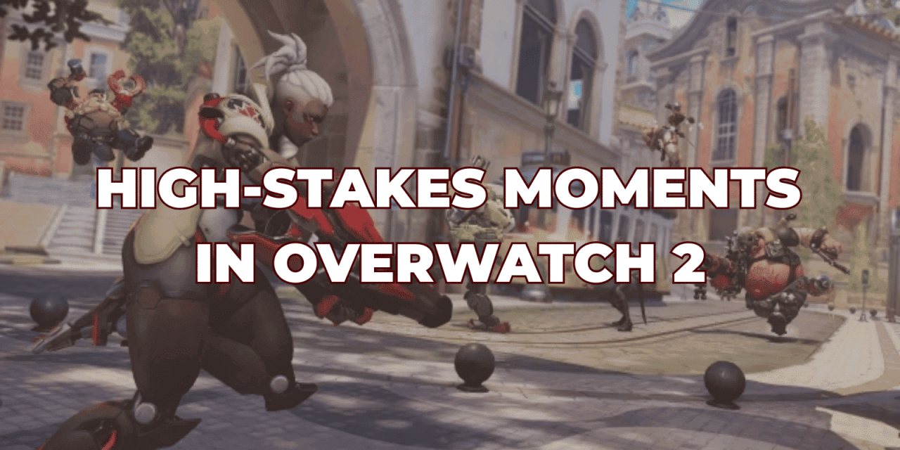 High-Stakes Moments in Overwatch 2