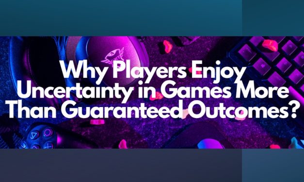 Why Players Enjoy Uncertainty in Games More Than Guaranteed Outcomes